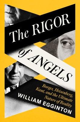 The Rigor of Angels: Borges, Heisenberg, Kant, and the Ultimate Nature of Reality - Hardcover | Diverse Reads