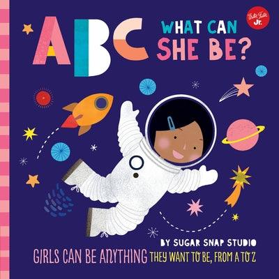 ABC for Me: ABC What Can She Be?: Girls Can Be Anything They Want to Be, from A to Z - Board Book | Diverse Reads