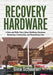 Recovery Hardware: A Nuts and Bolts Story About Building a Business, Restoring a Community, and Renovating Lives - Hardcover | Diverse Reads