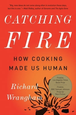 Catching Fire: How Cooking Made Us Human - Paperback | Diverse Reads