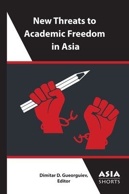 New Threats to Academic Freedom in Asia - Paperback | Diverse Reads