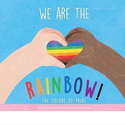 We Are the Rainbow!: The Colors of Pride - Library Binding