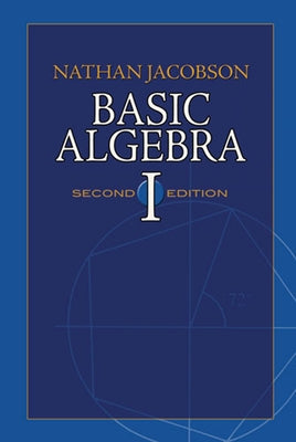 Basic Algebra I: Second Edition - Paperback | Diverse Reads
