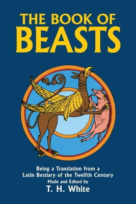 The Book of Beasts: Being a Translation from a Latin Bestiary of the Twelfth Century - Paperback | Diverse Reads