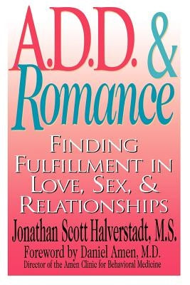 A.D.D. & Romance: Finding Fulfillment in Love, Sex, & Relationships - Paperback | Diverse Reads