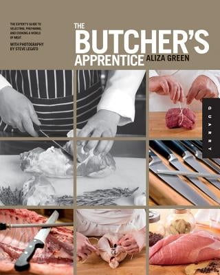The Butcher's Apprentice: The Expert's Guide to Selecting, Preparing, and Cooking a World of Meat - Paperback | Diverse Reads
