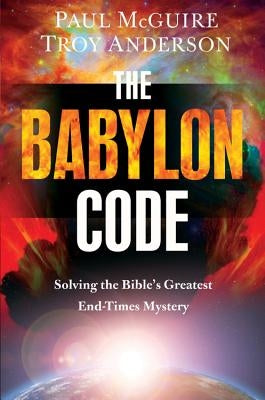 The Babylon Code: Solving the Bible's Greatest End-Times Mystery - Paperback | Diverse Reads