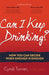 Can I Keep Drinking?: How You Can Decide When Enough is Enough - Paperback | Diverse Reads