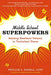 Middle School Superpowers: Raising Resilient Tweens in Turbulent Times - Paperback | Diverse Reads