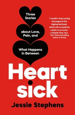Heartsick: Three Stories about Love, Pain, and What Happens in Between - Paperback | Diverse Reads