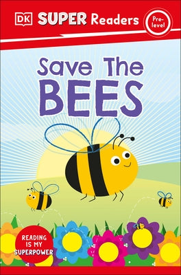 DK Super Readers Pre-Level Save the Bees - Hardcover | Diverse Reads