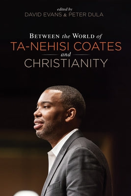 Between the world of Ta-Nehisi Coates and Christianity - Paperback | Diverse Reads