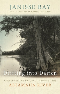 Drifting into Darien: A Personal and Natural History of the Altamaha River - Paperback | Diverse Reads