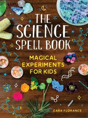 The Science Spell Book: Magical Experiments for Kids - Paperback | Diverse Reads