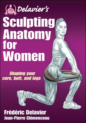 Delavier's Sculpting Anatomy for Women: Shaping your core, butt, and legs - Paperback | Diverse Reads