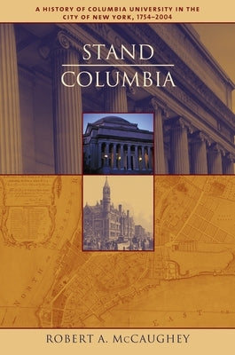 Stand, Columbia: A History of Columbia University - Hardcover | Diverse Reads