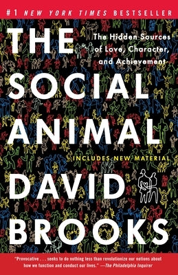 The Social Animal: The Hidden Sources of Love, Character, and Achievement - Paperback | Diverse Reads