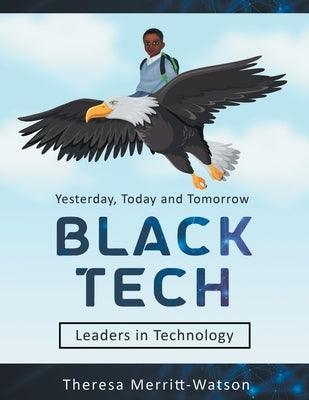 Black Tech: Yesterday, Today and Tomorrow - Leaders in Technology - Paperback | Diverse Reads