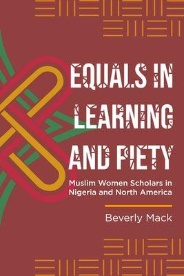 Equals in Learning and Piety: Muslim Women Scholars in Nigeria and North America - Hardcover | Diverse Reads