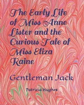 The Early Life of Miss Anne Lister and the Curious Tale of Miss Eliza Raine: Gentleman Jack - Paperback | Diverse Reads