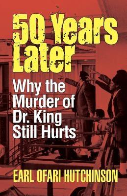 50 Years Later: Why the Murder of Dr. King Still Hurts - Paperback |  Diverse Reads