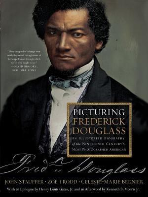 Picturing Frederick Douglass: An Illustrated Biography of the Nineteenth Century's Most Photographed American - Paperback | Diverse Reads
