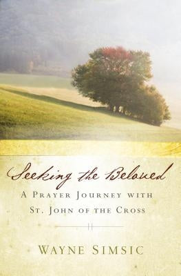 Seeking the Beloved: A Prayer Journey with St. John of the Cross - Paperback | Diverse Reads