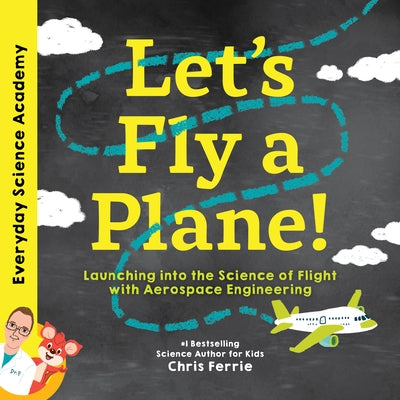 Let's Fly a Plane!: Launching into the Science of Flight with Aerospace Engineering - Hardcover | Diverse Reads
