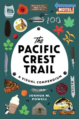 The Pacific Crest Trail: A Visual Compendium - Paperback | Diverse Reads