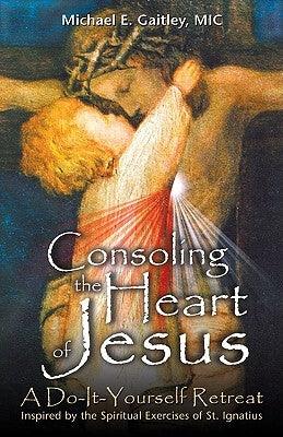 Consoling the Heart of Jesus: A Do-It-Yourself Retreat - Paperback | Diverse Reads