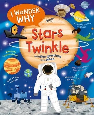 I Wonder Why Stars Twinkle: And Other Questions About Space - Hardcover | Diverse Reads