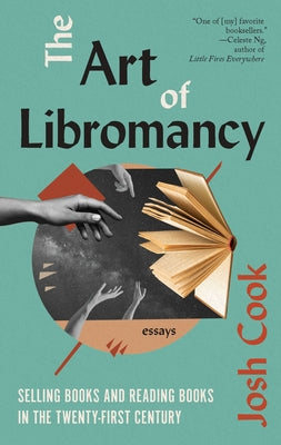 The Art of Libromancy: On Selling Books and Reading Books in the Twenty-first Century - Paperback | Diverse Reads
