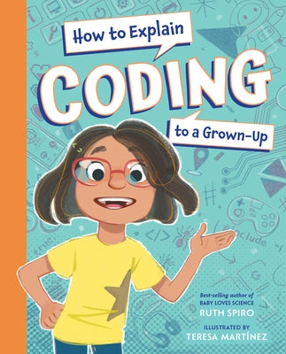 How to Explain Coding to a Grown-Up - Hardcover | Diverse Reads