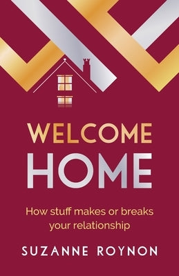 Welcome Home: How Stuff Makes or Breaks Your Relationship - Paperback | Diverse Reads