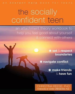 The Socially Confident Teen: An Attachment Theory Workbook to Help You Feel Good about Yourself and Connect with Others - Paperback | Diverse Reads
