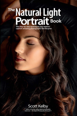 The Natural Light Portrait Book: The step-by-step techniques you need to capture amazing photographs like the pros - Paperback | Diverse Reads