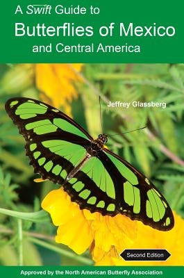 A Swift Guide to Butterflies of Mexico and Central America: Second Edition - Paperback | Diverse Reads