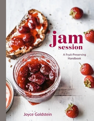 Jam Session: A Fruit-Preserving Handbook [A Cookbook] - Hardcover | Diverse Reads