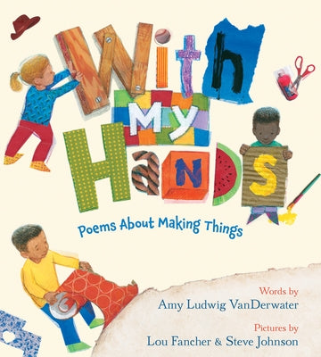 With My Hands: Poems About Making Things - Hardcover | Diverse Reads