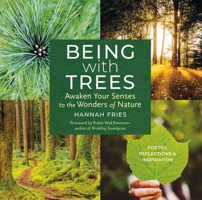 Being with Trees: Awaken Your Senses to the Wonders of Nature; Poetry, Reflections & Inspiration - Paperback | Diverse Reads
