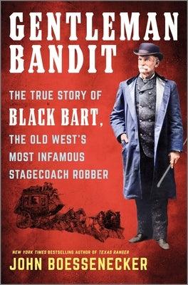 Gentleman Bandit: The True Story of Black Bart, the Old West's Most Infamous Stagecoach Robber - Hardcover | Diverse Reads