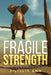 Fragile Strength: Notes on the Life of No One in Particular - Paperback | Diverse Reads