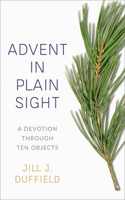 Advent in Plain Sight: A Devotion through Ten Objects - Paperback | Diverse Reads