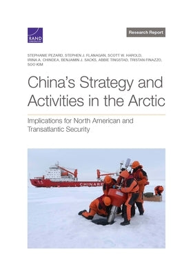China's Strategy and Activities in the Arctic: Implications for North American and Transatlantic Security, Updated - Paperback | Diverse Reads