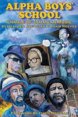 Alpha Boys School: Cradle of Jamaican Music - Paperback | Diverse Reads