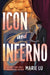 Icon and Inferno - Hardcover | Diverse Reads