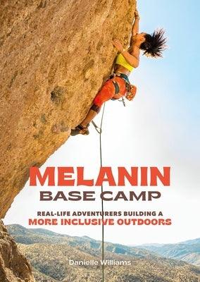Melanin Base Camp: Real-Life Adventurers Building a More Inclusive Outdoors - Hardcover |  Diverse Reads