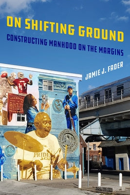On Shifting Ground: Constructing Manhood on the Margins Volume 11 - Paperback | Diverse Reads