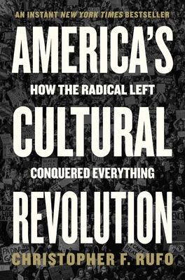 America's Cultural Revolution: How the Radical Left Conquered Everything - Hardcover | Diverse Reads