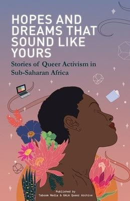 Hopes and Dreams That Sound Like Yours: Stories of Queer Activism in Sub-Saharan Africa - Paperback | Diverse Reads